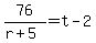76%2F%28r%2B5%29=t-2