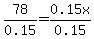 78%2F0.15+=+0.15x%2F0.15