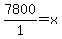 7800/1=x