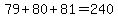 79+%2B+80+%2B+81+=+240