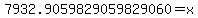 7932.9059829059829060+=+x