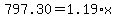 797.30+=+1.19+%2A+x