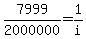 7999/2000000=1/i