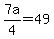 7a%2F4+=+49