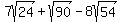 7sqrt%2824%29%2Bsqrt%2890%29-8sqrt%2854%29