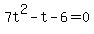 7t%5E2-t-6=0