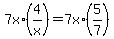 7x%2A%284%2Fx%29=7x%2A%285%2F7%29