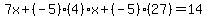 7x+(-5)(4)x+(-5)(27)=14
