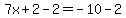 7x%2B2-2=-10-2