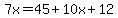 7x=45+10x+12