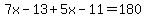 7x-13+5x-11=180