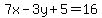 7x-3y+5=16