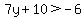 7y%2B10+%3E+-6
