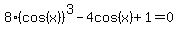 8%28cos%28x%29%29%5E3-4cos%28x%29+%2B+1+=+0