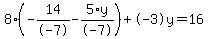8%2A%28-14%2F-7+-+5%2Ay%2F-7%29+%2B+-3%5Cy+=+16