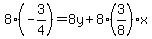 8%2A%28-3%2F4%29+=8y+%2B+8%283%2F8%29%2Ax
