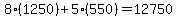 8*(1250)+5*(550)=12750