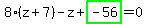 8%2A%28z%2B7%29-z%2Bhighlight_green%28+-56+%29=0
