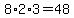 8%2A2%2A3=48