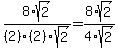 8%2Asqrt%282%29%2F%282%29%282%29sqrt%282%29+=+8%2Asqrt%282%29%2F4sqrt%282%29