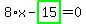 8%2Ax-highlight_green%28+15+%29=0