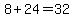 8+24=32