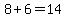 8%2B6=14
