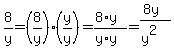 8%2Fy=%288%2Fy%29%28y%2Fy%29=%288%2Ay%29%2F%28y%2Ay%29=%288y%29%2F%28y%5E2%29