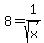8=1%2Fsqrt%28x%29