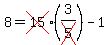 8=cross%2815%29%283%2Fcross%285%29%29-1