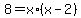 8=x*(x-2)