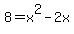8=x^2-2x