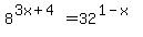 8%5E%283x%2B4%29=32%5E%281-x%29