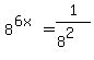 8%5E%286x%29+=+1+%2F+%288%5E2%29