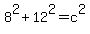 8%5E2+%2B+12%5E2+=+c%5E2