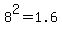 8%5E2+=+1.6