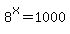 8%5Ex=1000