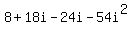 8+%2B+18i+-24i+-+54i%5E2