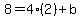 8+=+4%282%29+%2B+b