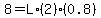 8+=+L%2A%282%29%2A%280.8%29