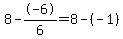 8+-+-6%2F6+=+8+-+%28-1%29