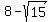 8-sqrt%2815%29