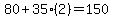 80+35(2)=150