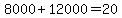 8000+%2B+12000+=+20%2C000