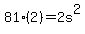 81%2A%282%29+=+2s%5E2