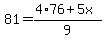 81=%284%2A76%2B5x%29%2F9