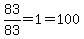 83%2F83=1=100