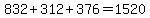 832 + 312 + 376 = 1520