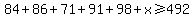84+86+71+91+98+x>=492