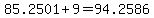 85.2501+%2B+9+=+94.2586